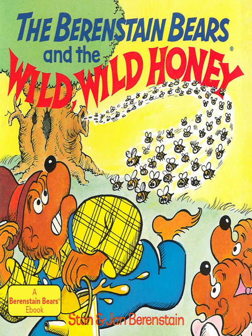Title details for The Berenstain Bears and the Wild, Wild Honey by Stan Berenstain - Wait list